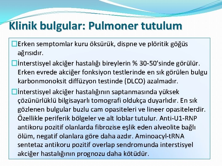 Klinik bulgular: Pulmoner tutulum �Erken semptomlar kuru öksürük, dispne ve plöritik göğüs ağrısıdır. �İnterstisyel
