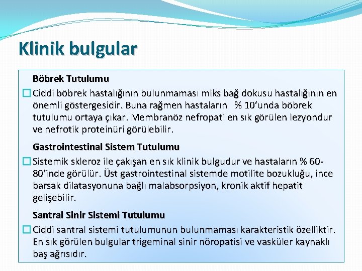 Klinik bulgular Böbrek Tutulumu � Ciddi böbrek hastalığının bulunmaması miks bağ dokusu hastalığının en