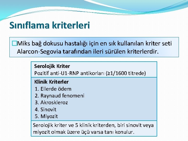 Sınıflama kriterleri �Miks bağ dokusu hastalığı için en sık kullanılan kriter seti Alarcon-Segovia tarafından