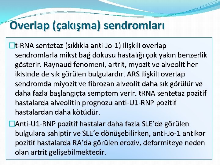 Overlap (çakışma) sendromları �t-RNA sentetaz (sıklıkla anti-Jo-1) ilişkili overlap sendromlarla mikst bağ dokusu hastalığı