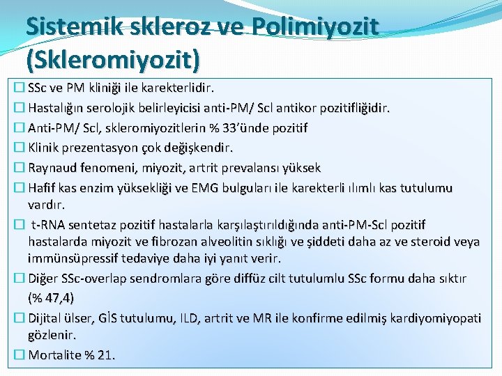 Sistemik skleroz ve Polimiyozit (Skleromiyozit) � SSc ve PM kliniği ile karekterlidir. � Hastalığın