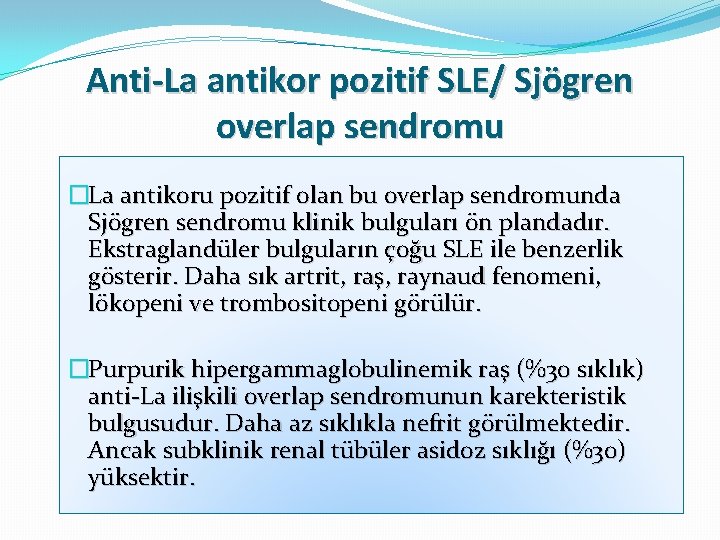 Anti-La antikor pozitif SLE/ Sjögren overlap sendromu �La antikoru pozitif olan bu overlap sendromunda