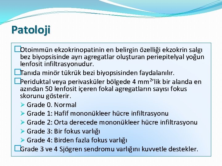 Patoloji �Otoimmün ekzokrinopatinin en belirgin özelliği ekzokrin salgı bez biyopsisinde ayrı agregatlar oluşturan periepitelyal