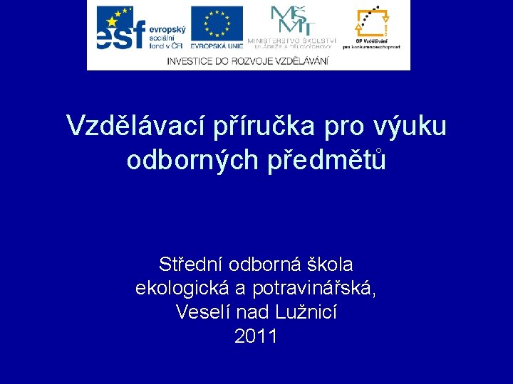 Vzdělávací příručka pro výuku odborných předmětů Střední odborná škola ekologická a potravinářská, Veselí nad