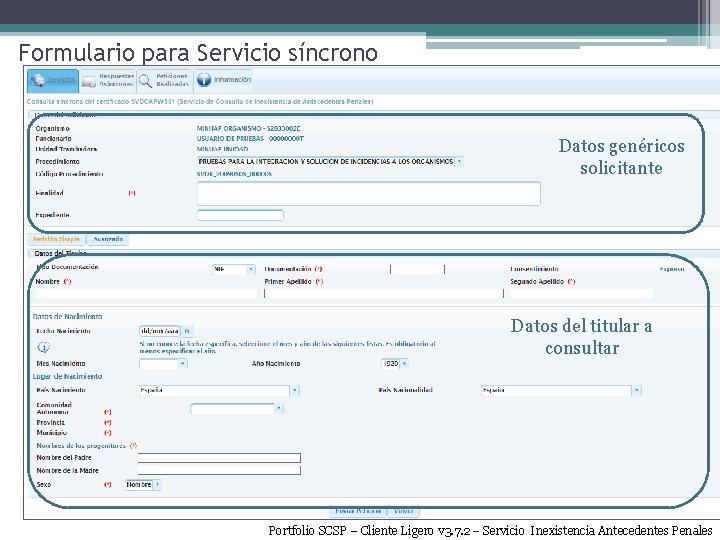 Formulario para Servicio síncrono Datos genéricos solicitante Datos del titular a consultar Portfolio SCSP