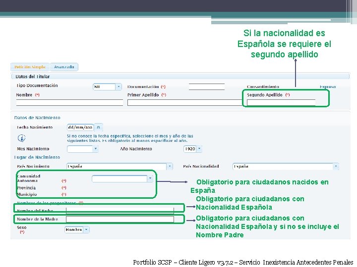 Si la nacionalidad es Española se requiere el segundo apellido Obligatorio para ciudadanos nacidos