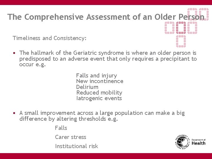 The Comprehensive Assessment of an Older Person Timeliness and Consistency: • The hallmark of