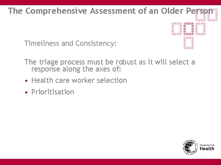 The Comprehensive Assessment of an Older Person Timeliness and Consistency: The triage process must