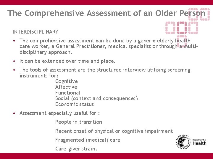 The Comprehensive Assessment of an Older Person INTERDISCIPLINARY • The comprehensive assessment can be