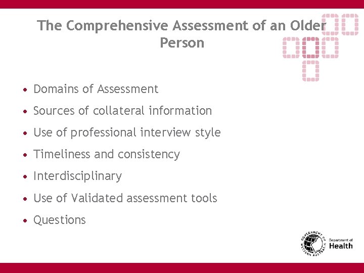 The Comprehensive Assessment of an Older Person • Domains of Assessment • Sources of