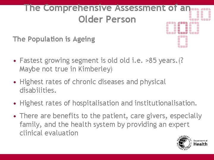 The Comprehensive Assessment of an Older Person The Population is Ageing • Fastest growing