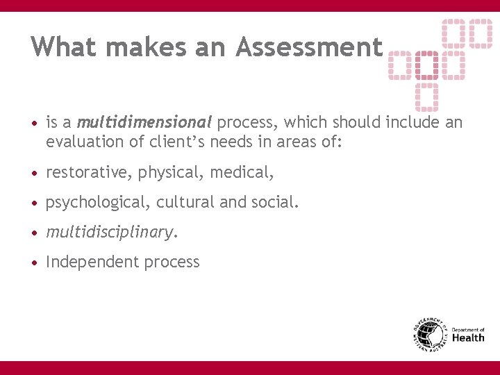 What makes an Assessment • is a multidimensional process, which should include an evaluation