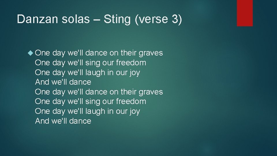 Danzan solas – Sting (verse 3) One day we'll dance on their graves One