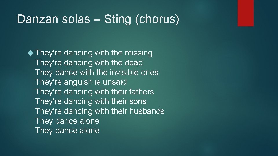 Danzan solas – Sting (chorus) They're dancing with the missing They're dancing with the