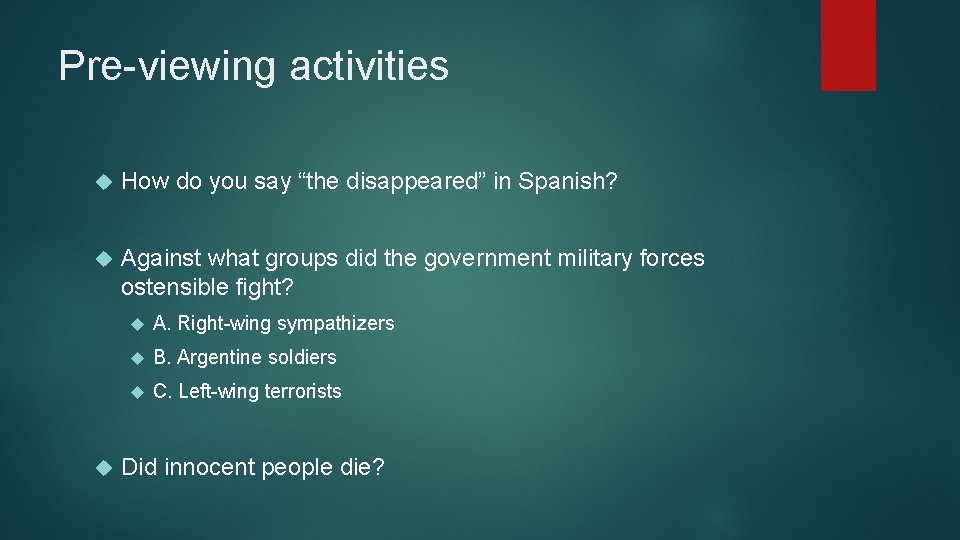 Pre-viewing activities How do you say “the disappeared” in Spanish? Against what groups did