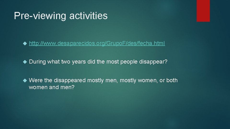 Pre-viewing activities http: //www. desaparecidos. org/Grupo. F/des/fecha. html During what two years did the