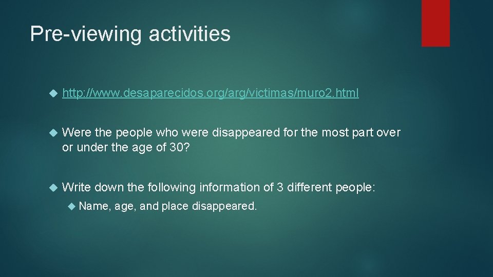 Pre-viewing activities http: //www. desaparecidos. org/arg/victimas/muro 2. html Were the people who were disappeared