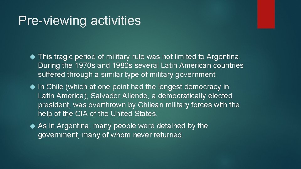 Pre-viewing activities This tragic period of military rule was not limited to Argentina. During