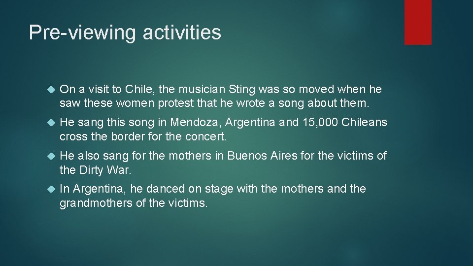 Pre-viewing activities On a visit to Chile, the musician Sting was so moved when
