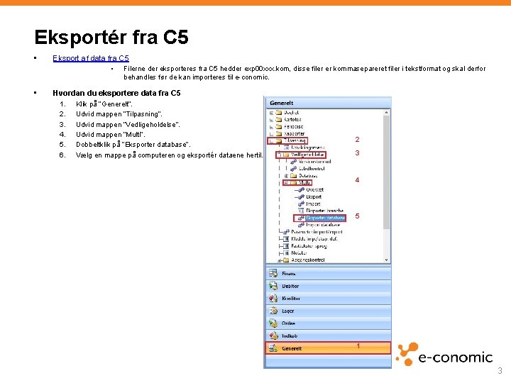 Eksportér fra C 5 • Eksport af data fra C 5 • Filerne der