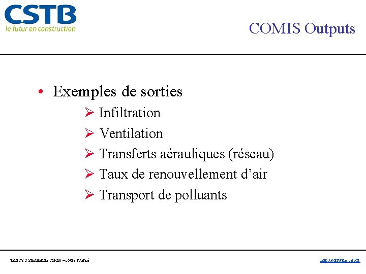 COMIS Outputs • Exemples de sorties Ø Infiltration Ø Ventilation Ø Transferts aérauliques (réseau)