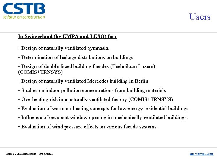 Users In Switzerland (by EMPA and LESO) for: • Design of naturally ventilated gymnasia.