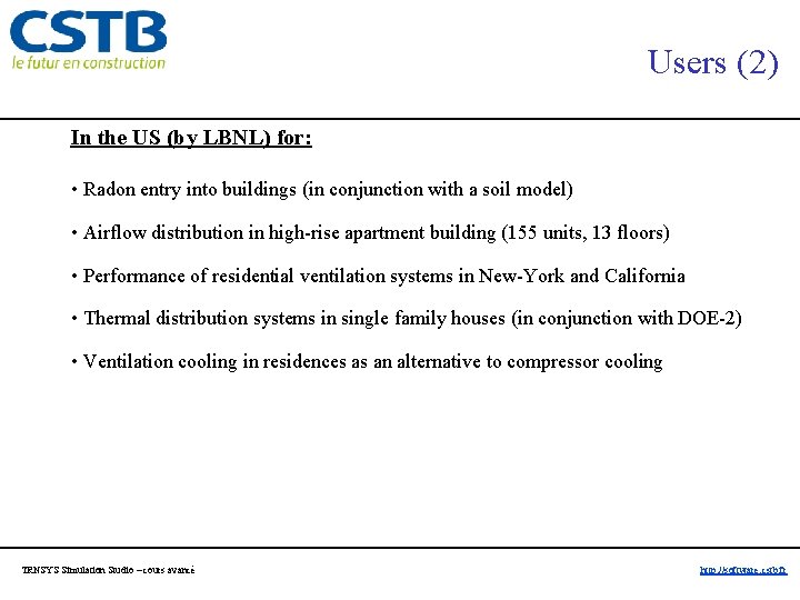 Users (2) In the US (by LBNL) for: • Radon entry into buildings (in