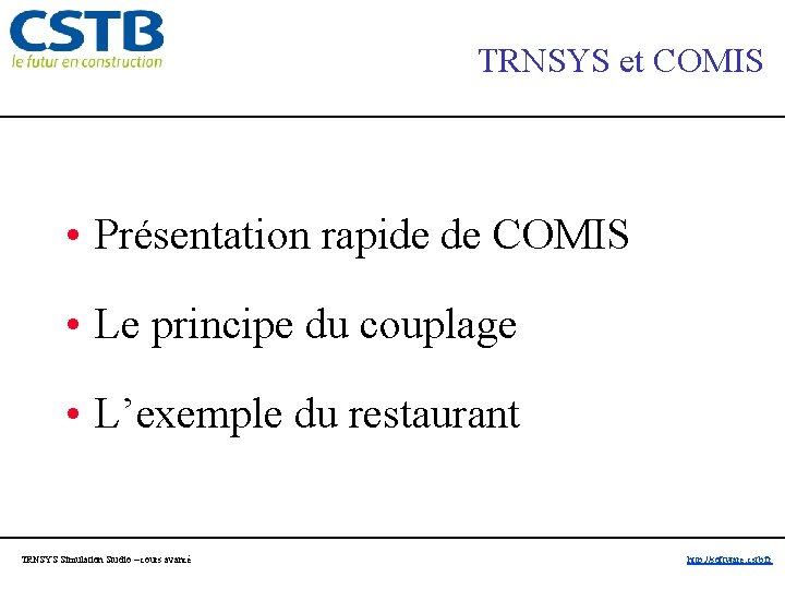 TRNSYS et COMIS • Présentation rapide de COMIS • Le principe du couplage •