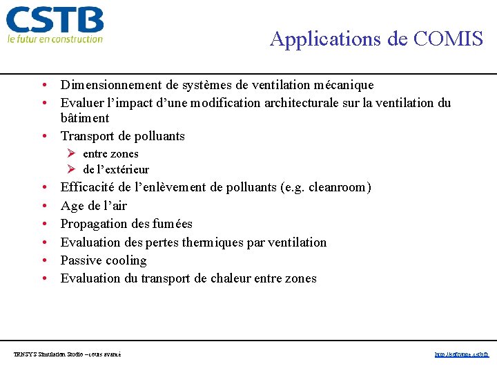 Applications de COMIS • Dimensionnement de systèmes de ventilation mécanique • Evaluer l’impact d’une