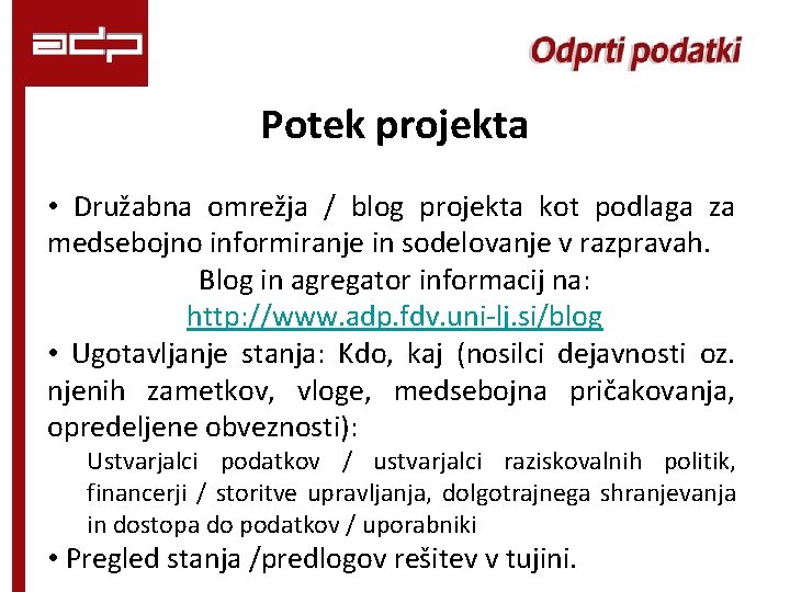 Potek projekta • Družabna omrežja / blog projekta kot podlaga za medsebojno informiranje in