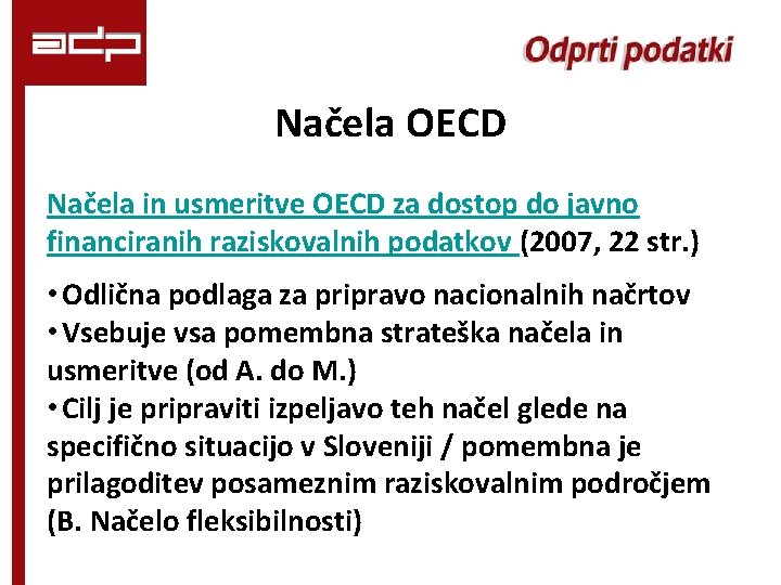 Načela OECD Načela in usmeritve OECD za dostop do javno financiranih raziskovalnih podatkov (2007,