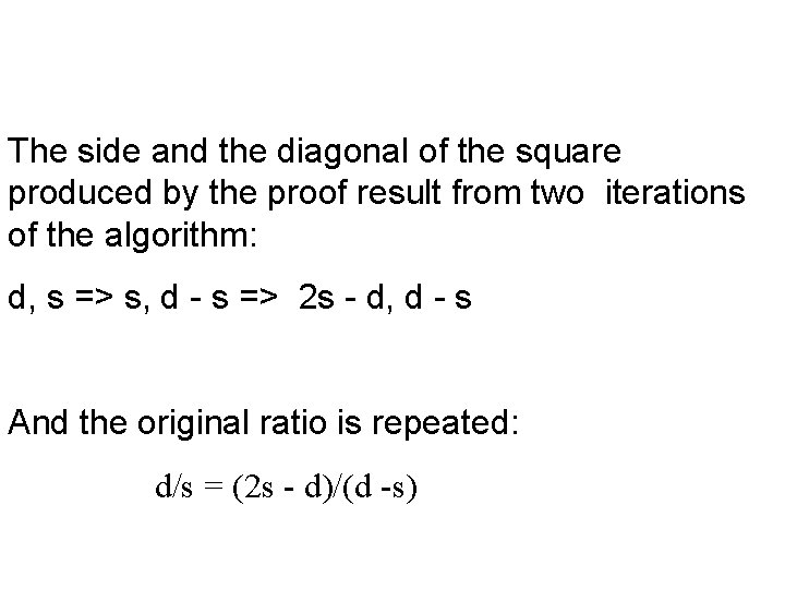 The side and the diagonal of the square produced by the proof result from The side and the diagonal of the square produced by the proof result from