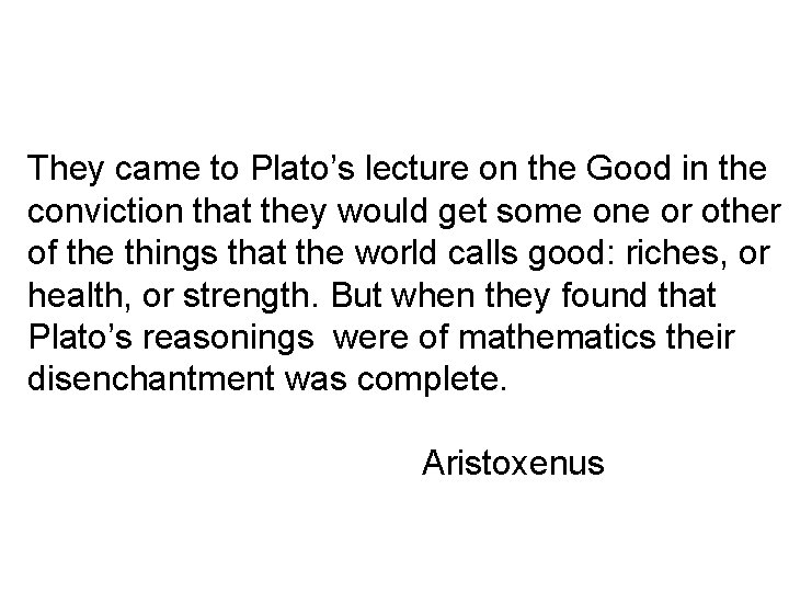 They came to Plato’s lecture on the Good in the conviction that they would They came to Plato’s lecture on the Good in the conviction that they would