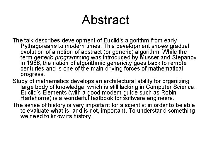 Abstract The talk describes development of Euclid's algorithm from early Pythagoreans to modern times. Abstract The talk describes development of Euclid's algorithm from early Pythagoreans to modern times.