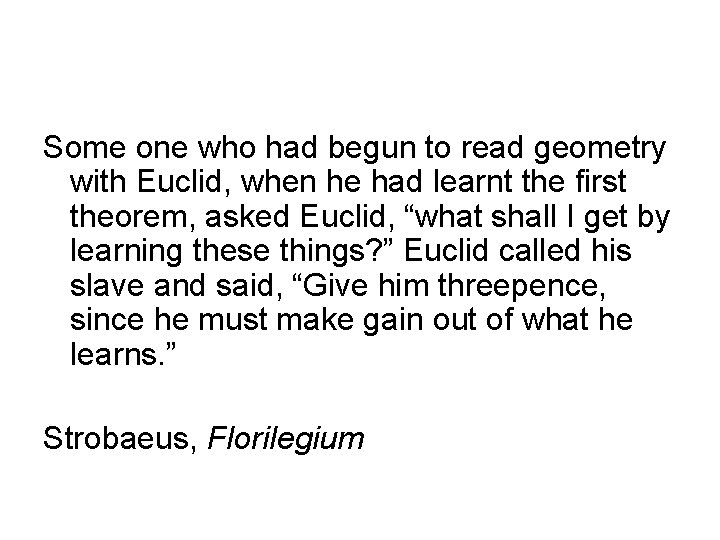 Some one who had begun to read geometry with Euclid, when he had learnt Some one who had begun to read geometry with Euclid, when he had learnt
