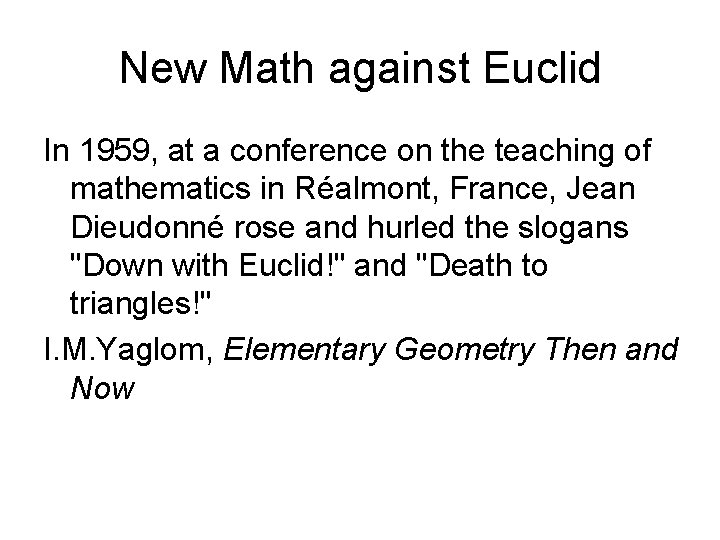 New Math against Euclid In 1959, at a conference on the teaching of mathematics New Math against Euclid In 1959, at a conference on the teaching of mathematics