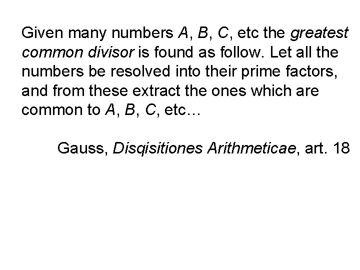 Given many numbers A, B, C, etc the greatest common divisor is found as Given many numbers A, B, C, etc the greatest common divisor is found as