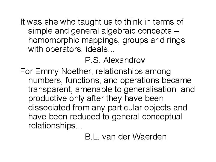 It was she who taught us to think in terms of simple and general It was she who taught us to think in terms of simple and general