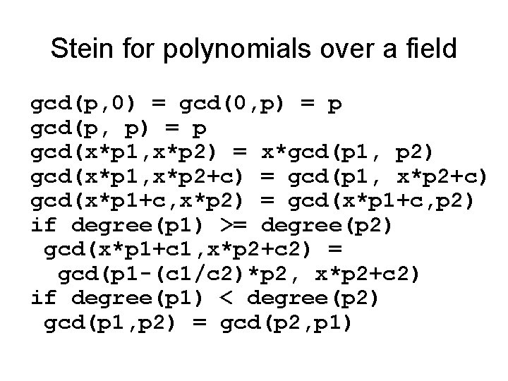 Stein for polynomials over a field gcd(p, 0) = gcd(0, p) = p gcd(p, Stein for polynomials over a field gcd(p, 0) = gcd(0, p) = p gcd(p,
