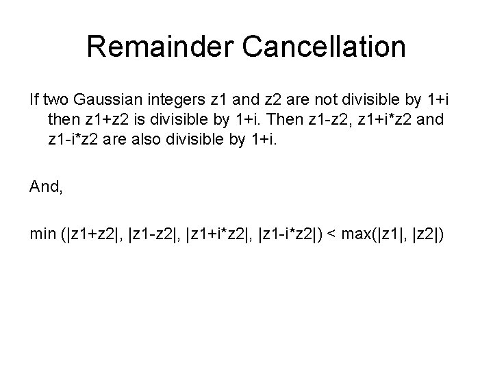 Remainder Cancellation If two Gaussian integers z 1 and z 2 are not divisible Remainder Cancellation If two Gaussian integers z 1 and z 2 are not divisible