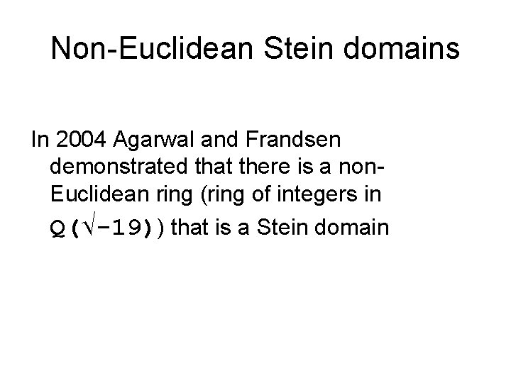 Non-Euclidean Stein domains In 2004 Agarwal and Frandsen demonstrated that there is a non. Non-Euclidean Stein domains In 2004 Agarwal and Frandsen demonstrated that there is a non.