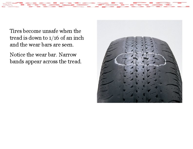 Tires become unsafe when the tread is down to 1/16 of an inch and
