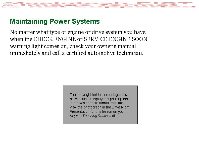 Maintaining Power Systems No matter what type of engine or drive system you have,
