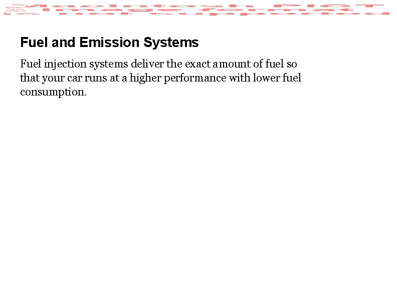 Fuel and Emission Systems Fuel injection systems deliver the exact amount of fuel so