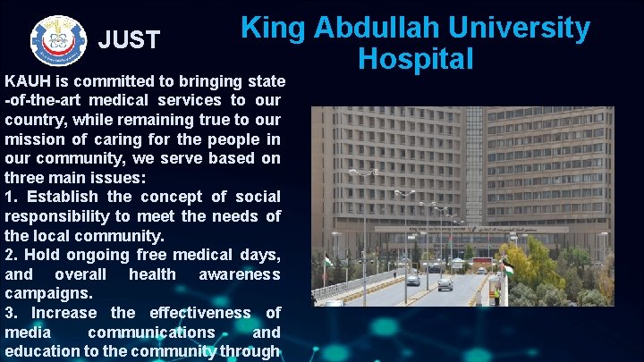 JUST King Abdullah University Hospital KAUH is committed to bringing state -of-the-art medical services