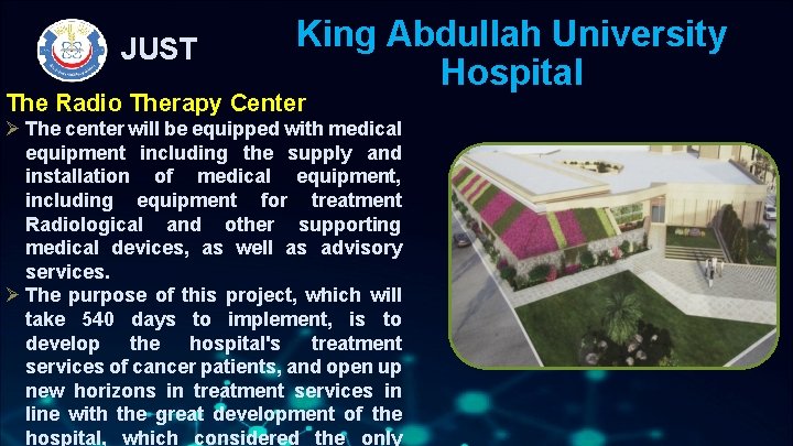 JUST King Abdullah University Hospital The Radio Therapy Center Ø The center will be