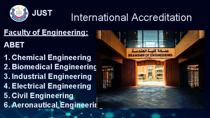 JUST International Accreditation Faculty of Engineering: ABET 1. Chemical Engineering 2. Biomedical Engineering 3.