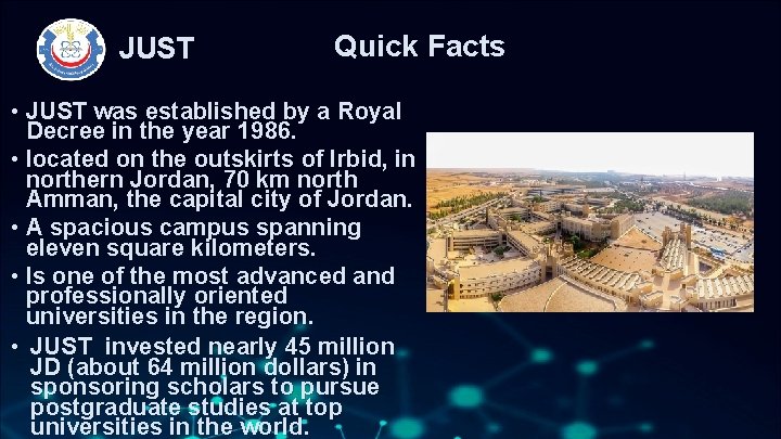 JUST Quick Facts • JUST was established by a Royal Decree in the year