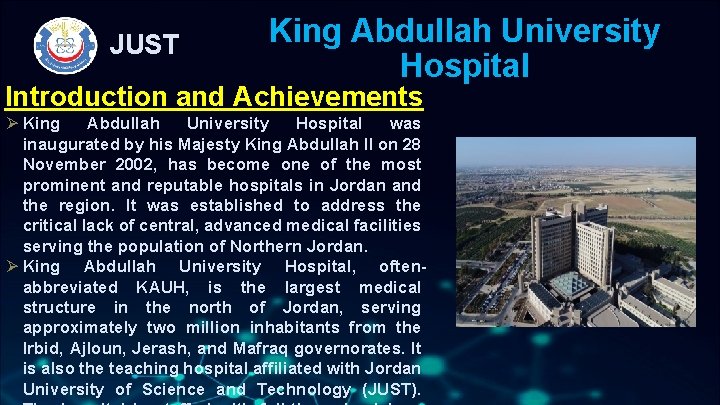 JUST King Abdullah University Hospital Introduction and Achievements Ø King Abdullah University Hospital was