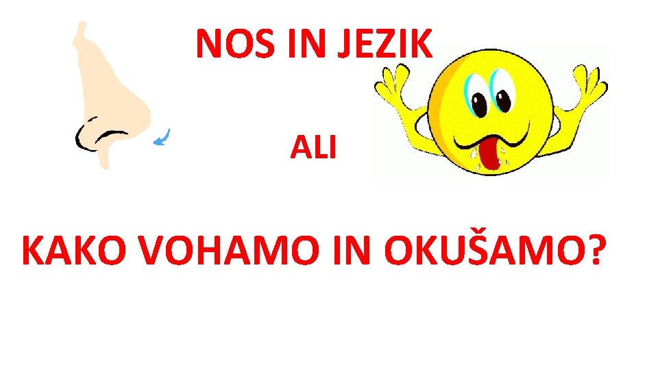 NOS IN JEZIK ALI KAKO VOHAMO IN OKUŠAMO? 